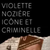 Violette Nozière, icône et criminelle