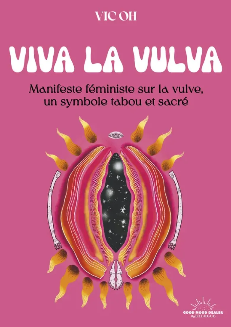 Viva la Vulva - Manifeste féministe sur la vulve, un symbole tabou et sacré