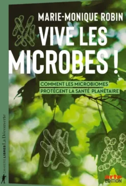 Vive les microbes ! - Comment les microbiomes protègent la santé planétaire