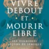 Vivre debout et mourir libre