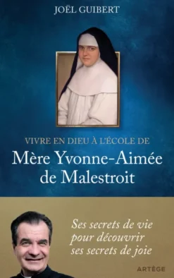 Vivre en Dieu à l'école de mère Yvonne-Aimée de Malestroit