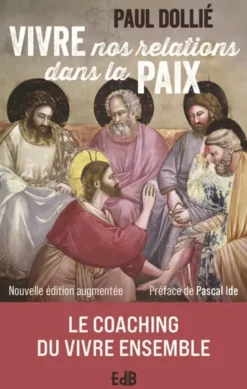 Vivre nos relations dans la paix - Ed.augmentée