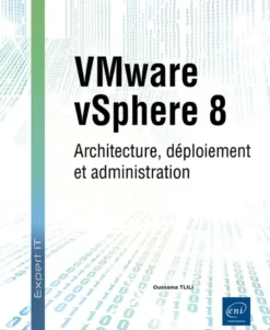 VMware vSphere 8 - Architecture, déploiement et administration