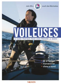 Voileuses - Le guide pratique pour oser prendre la barre !
