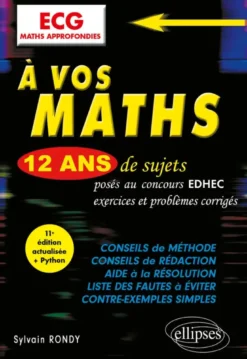 À vos maths ! 12 ans de sujets corrigés posés au concours EDHEC de 2014 à 2025 - ECG Maths approfondies
