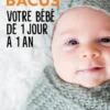 Votre bébé de 1 jour à 1 an