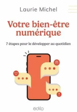 Votre Bien-Etre Numerique. 7 Etapes Pour Le Developper Au