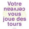 Votre cerveau vous joue des tours