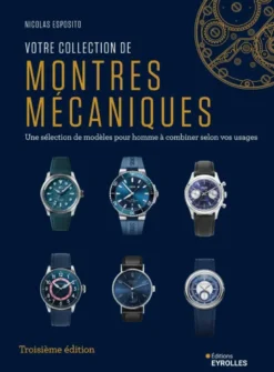 Votre collection de montres mécaniques, 3e édition