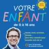 Votre enfant de 0 à 16 ans