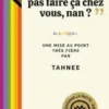 "Vous pouvez pas faire ça chez vous, nan ?"