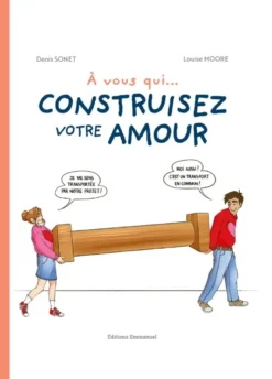À vous qui... construisez votre amour