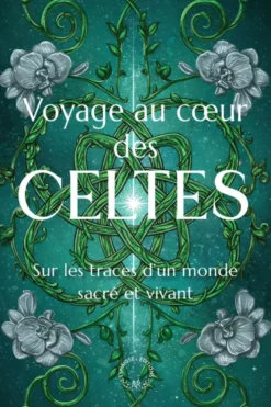 Voyage au coeur des Celtes