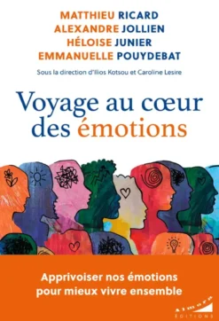 Voyage au coeur des émotions - Apprivoiser nos émotions pour mieux vivre enemble