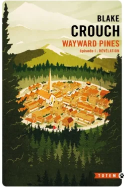 Wayward Pines. Vol. 1. Révélation