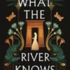 What the River Knows (Secrets of the Nile, 1) - Poche