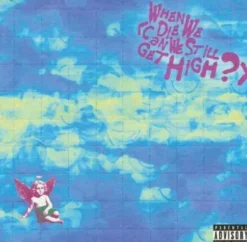 When We Die (Can We Still Get High?) - Disquaire Day 2025