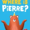 Where is Pierre?
