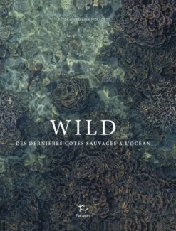Wild - Des dernières côtes sauvages à l'océan