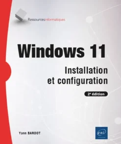 Windows 11 - Installation et configuration (2e édition)