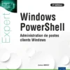 Windows PowerShell - Administration de postes clients Windows (4e édition)