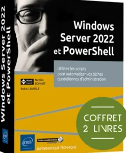 Windows Server 2022 et PowerShell - Coffret de 2 livres : Utilisez les scripts pour automatiser vos