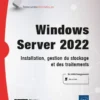 Windows Server 2022 - Installation, gestion du stockage et des traitements
