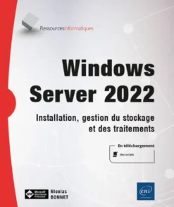 Windows Server 2022 - Installation, gestion du stockage et des traitements