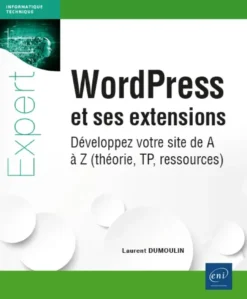 WordPress et ses extensions - Développez votre site de A à Z (théorie, TP, ressources)