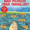 Work in progress : Mais pourquoi j'irais travailler ?