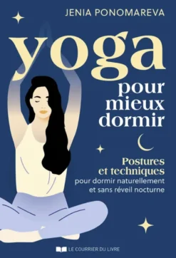 Yoga pour mieux dormir - Postures et techniques pour dormir naturellement et sans réveil nocturne