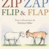 Zip Zap Flip et Flap